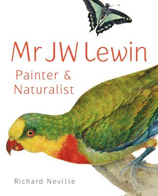 Richard Neville - Mr JW Lewin: Painter & Naturalist, Häftad