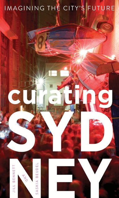 Jill Bennett, Saskia Beudel - Curating Sydney, Häftad