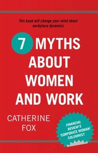 bokomslag 7 Myths about Women and Work