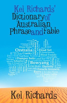 Kel Richards' Dictionary of Phrase and Fable 1
