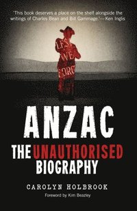 bokomslag Anzac, The Unauthorised Biography