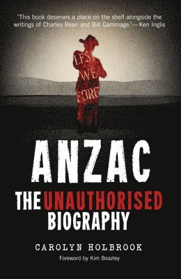 bokomslag Anzac, the Unauthorised Biography