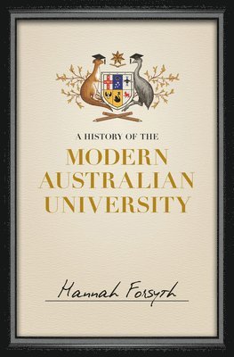 A History of the Modern Australian University 1