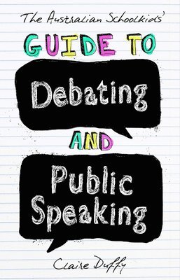 The Australian Schoolkids' Guide to Debating and Public Speaking 1