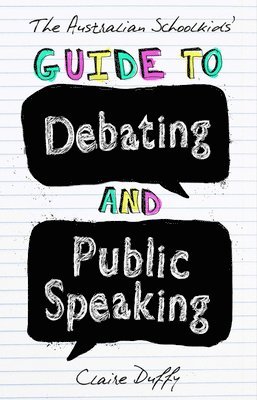 Claire Duffy - Australian Schoolkids' Guide to Debating and Public Speaking, Häftad