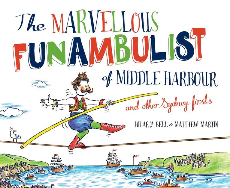 Hilary Bell, Matthew Martin - Marvellous Funambulist of Middle Harbour and Other Sydney Firsts, Inbunden