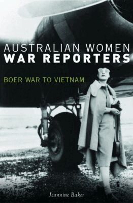 Jeannine Baker - Australian Women War Reporters, Häftad