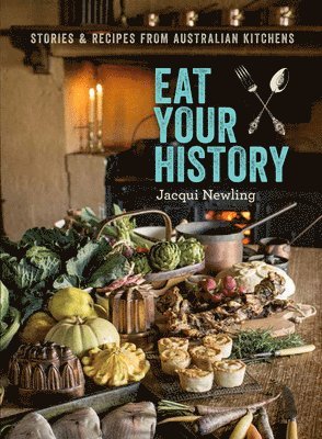 Eat Your History: Stories and Recipes from Australian Kitchens