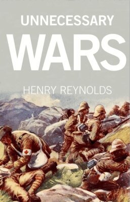 Henry Reynolds - Unnecessary Wars, Häftad