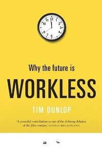 bokomslag Why the future is workless