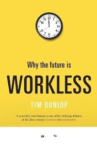 bokomslag Why the Future Is Workless