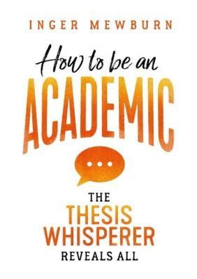 Inger Mewburn - How to Be an Academic, Häftad