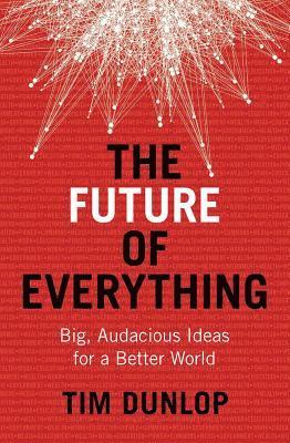 Tim Dunlop - Future of Everything, Häftad