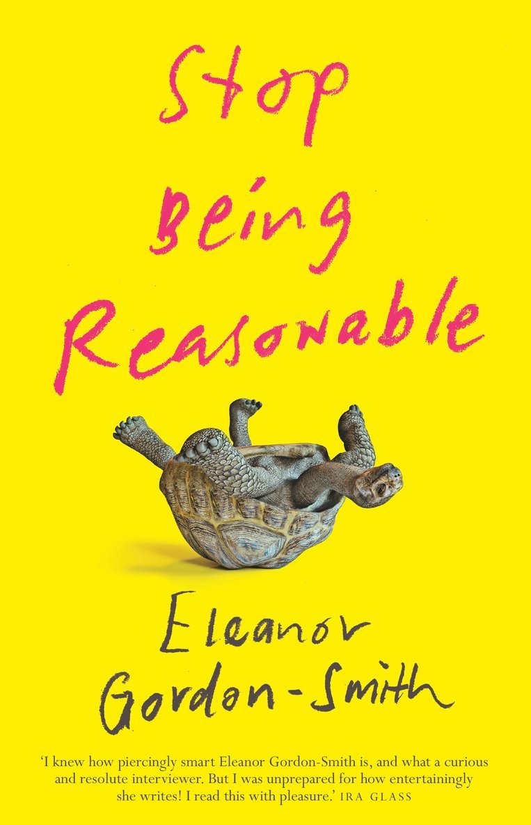 Eleanor Gordon-Smith - Stop Being Reasonable, Häftad