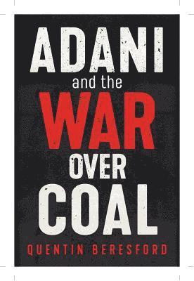 Adani and the War Over Coal 1