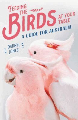 Darryl Jones - Feeding the Birds at Your Table, Häftad