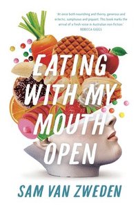 bokomslag Eating with My Mouth Open