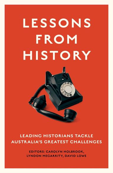 Carolyn Holbrook, David Lowe, Lyndon Megarrity - Lessons from History, Häftad