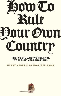 Harry Hobbs, George Williams - How to Rule Your Own Country, Häftad