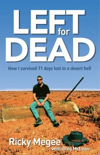 bokomslag Left for Dead: How I Survived 71 Days in the Outback
