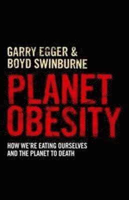 Garry Egger, Boyd Swinburn - Planet Obesity, Häftad
