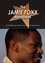 bokomslag The Jamie Foxx Handbook - Everything You Need to Know about Jamie Foxx