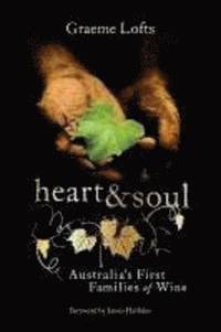 bokomslag Heart & Soul: Australia's First Families of Wine