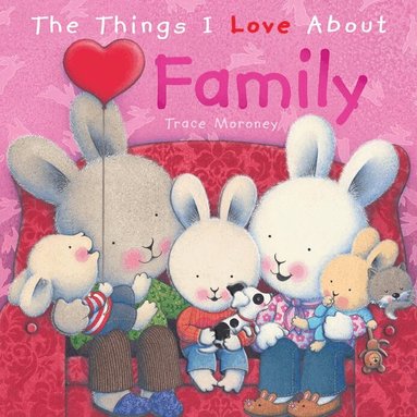Trace Moroney - Things I Love About Family, Inbunden