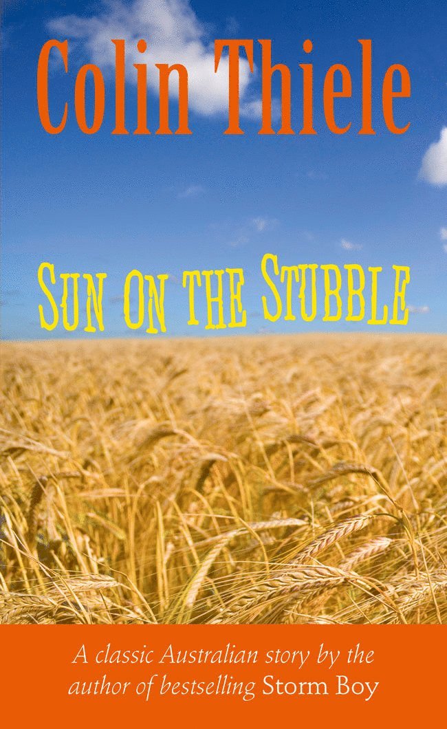 Colin Thiele - Sun on the Stubble, Häftad