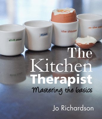 Jo Richardson - The Kitchen Therapist: Mastering the Basics, Häftad
