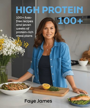 Faye James - High Protein 100+, Häftad