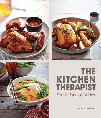 Jo Richardson - The Kitchen Therapist: For the Love of Chicken, Häftad