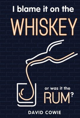 I Blame It on the Whiskey or Was It the Rum?