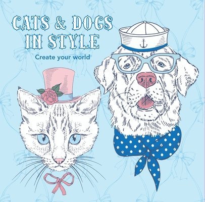 Dogs & Cats in Style: Create Your World