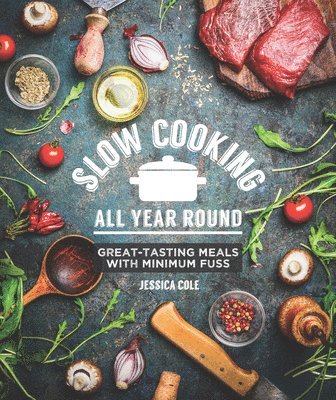 bokomslag Slow Cooking All Year Round: Great-Tasting Meals with Minimum Fuss