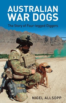 Australian War Dogs: The Story of Four-Legged Diggers 1