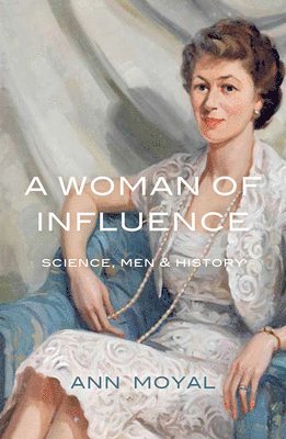 Ann Moyal - A Woman of Influence: Science, Men & History, Häftad. Tillgänglighet: Lägg i varukorg