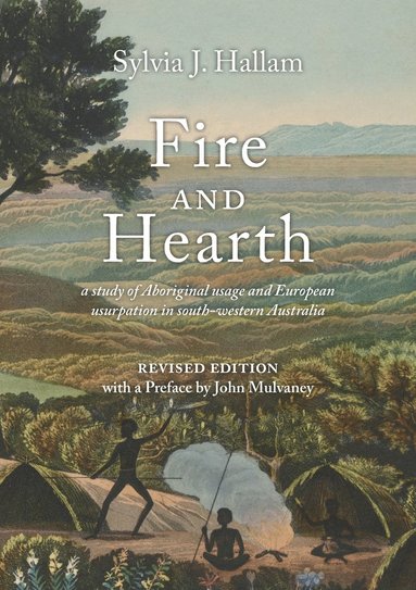 bokomslag Fire and Hearth: a study of Aboriginal usage and European usurpation in south-western Australia (Revised Edition)