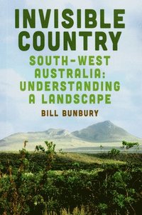 bokomslag Invisible Country: South-West Australia: Understanding a Landscape
