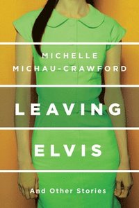bokomslag Leaving Elvis: And Other Stories