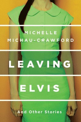 bokomslag Leaving Elvis: And Other Stories