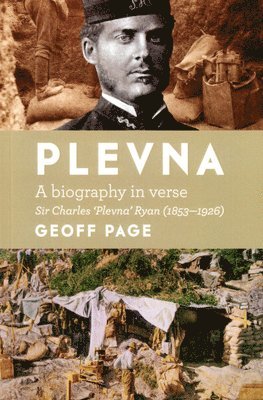 Geoff Page - Plevna: A Biography in Verse: Sir Charles 'Plevna' Ryan (1853-1926), Häftad
