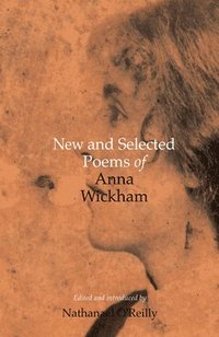 bokomslag New and Selected Poems of Anna Wickham