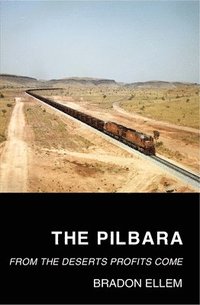 bokomslag The Pilbara: From the Deserts Profits Come
