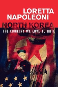 bokomslag North Korea: The Country We Love to Hate