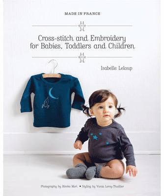 bokomslag Made in France: Cross-Stitch and Embroidery for Babies, Toddlers and Children