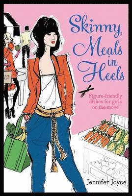 Jennifer Joyce - Skinny Meals in Heels, Häftad