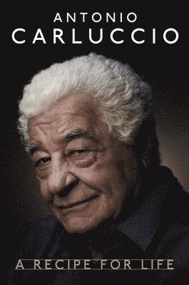 Antonio Carluccio - Recipe for Life, Häftad