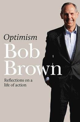 Optimism : Reflections on a Life of Action