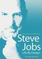 Steve Jobs: Life by Design : Lessons Fron a Visionary